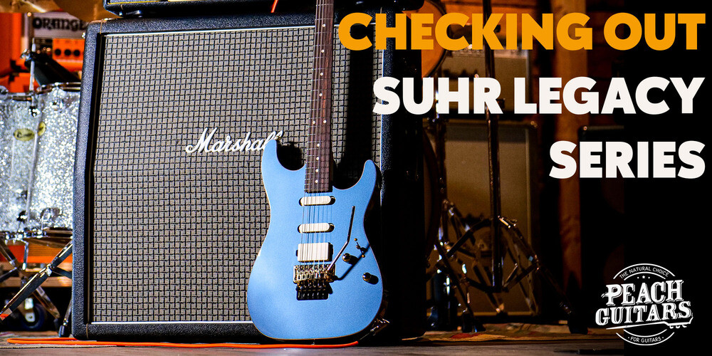 Peach Guitars | Checking out....Suhr Legacy Series