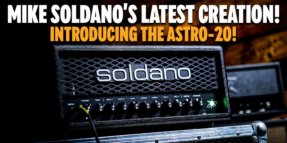 New Release | Soldano Astro-20!