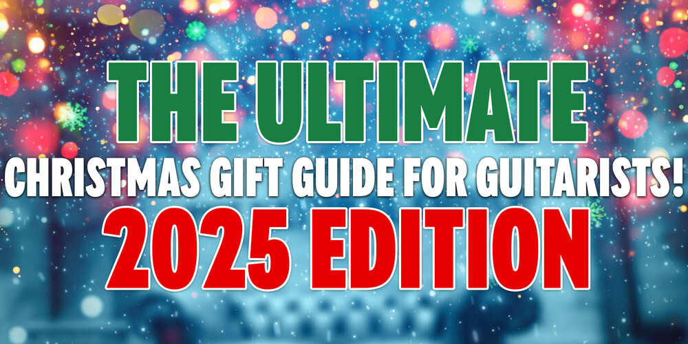 The Ultimate Christmas Gift Guide for Guitarists! - 2025 Edition