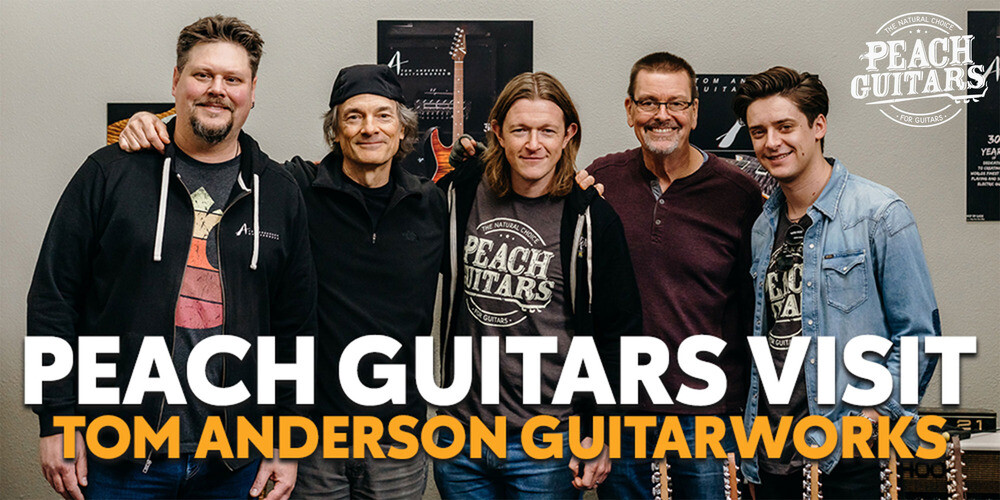 Peach Guitars | Tom Anderson Guitarworks Tour!