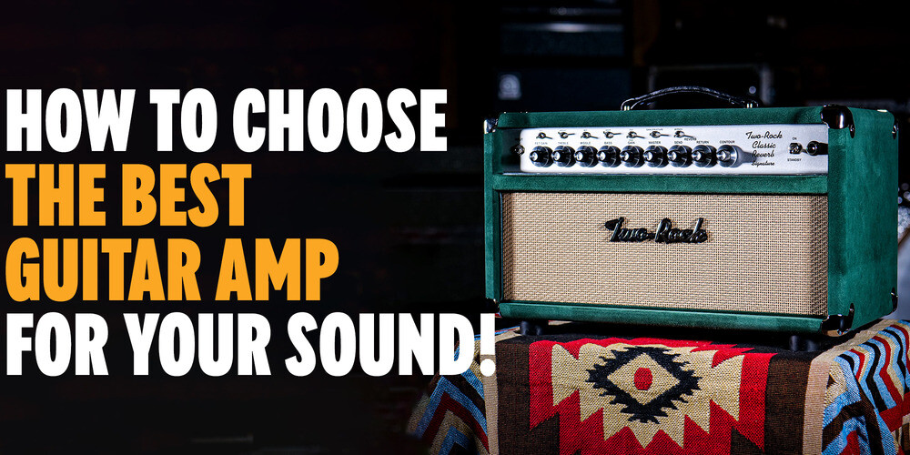 How to Choose the Best Guitar Amp for Your Sound