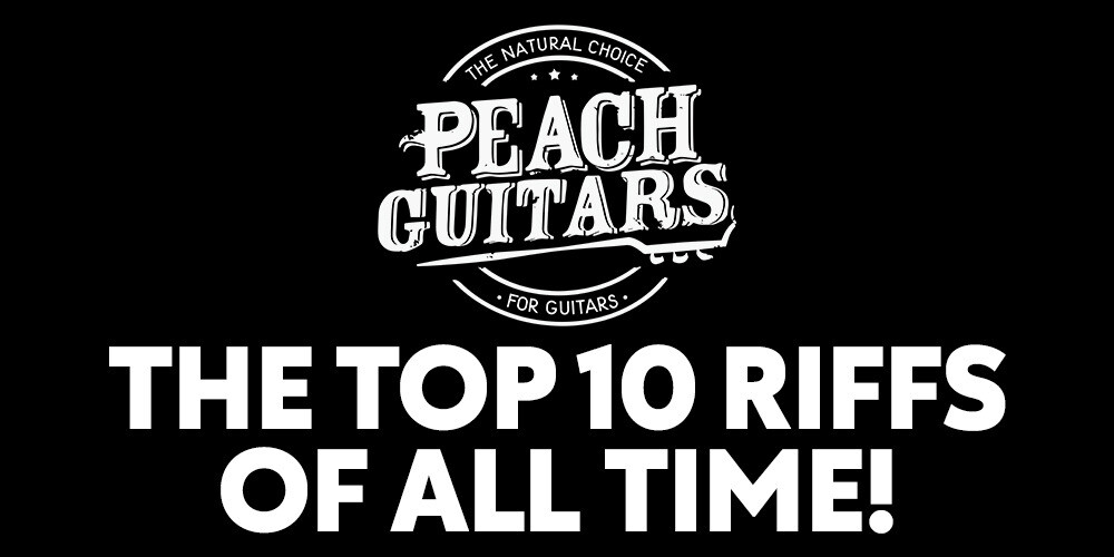Peach Guitars | Top 10 Riffs of ALL TIME!!!