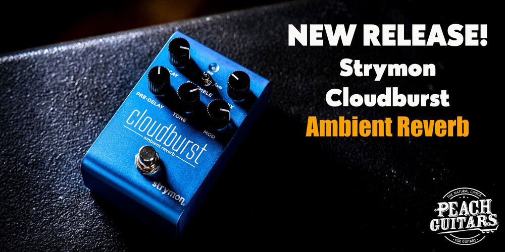 Peach Guitars | BRAND NEW | Strymon Cloudburst Ambient Reverb