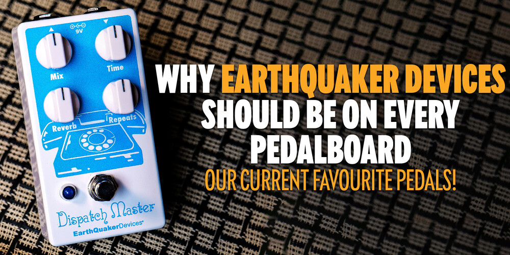 Why EarthQuaker Devices Should Be on Every Pedalboard