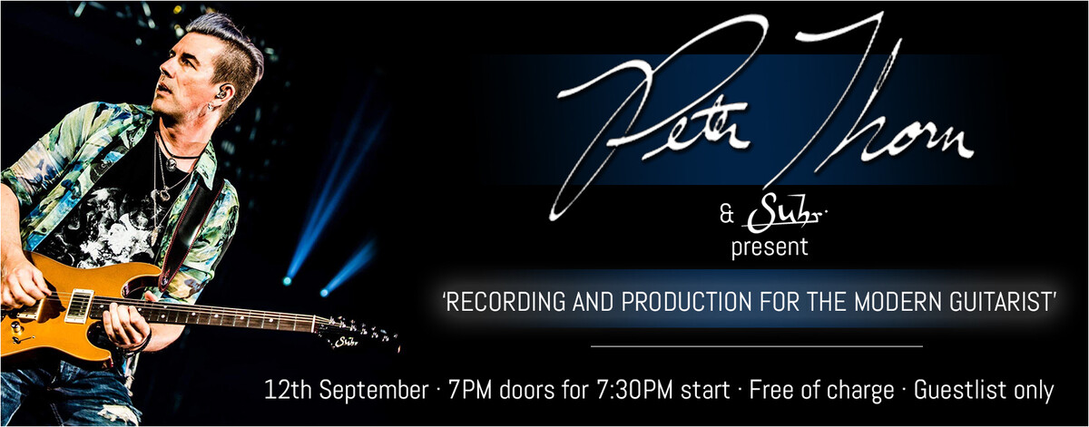 Pete Thorn Clinic w/ Suhr. 'Recording & Production for the Modern Guitarist.'